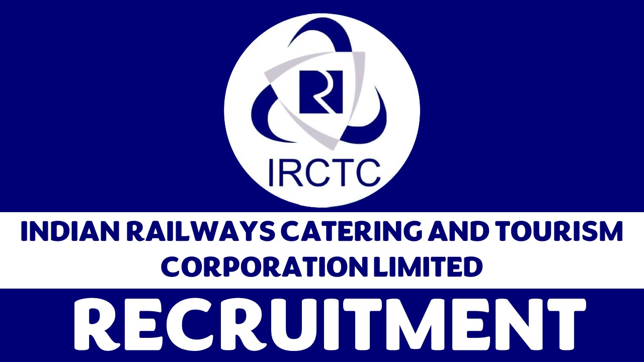 IRCTC Recruitment 2023 Notification Out for Manager post: Apply Fast, Know Application Process