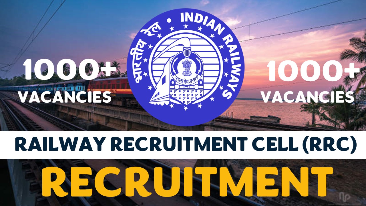 RRC Recruitment 2023 for Various Posts: Notification Out for 1000+ Vacancies, Know Vital Details and Application Process