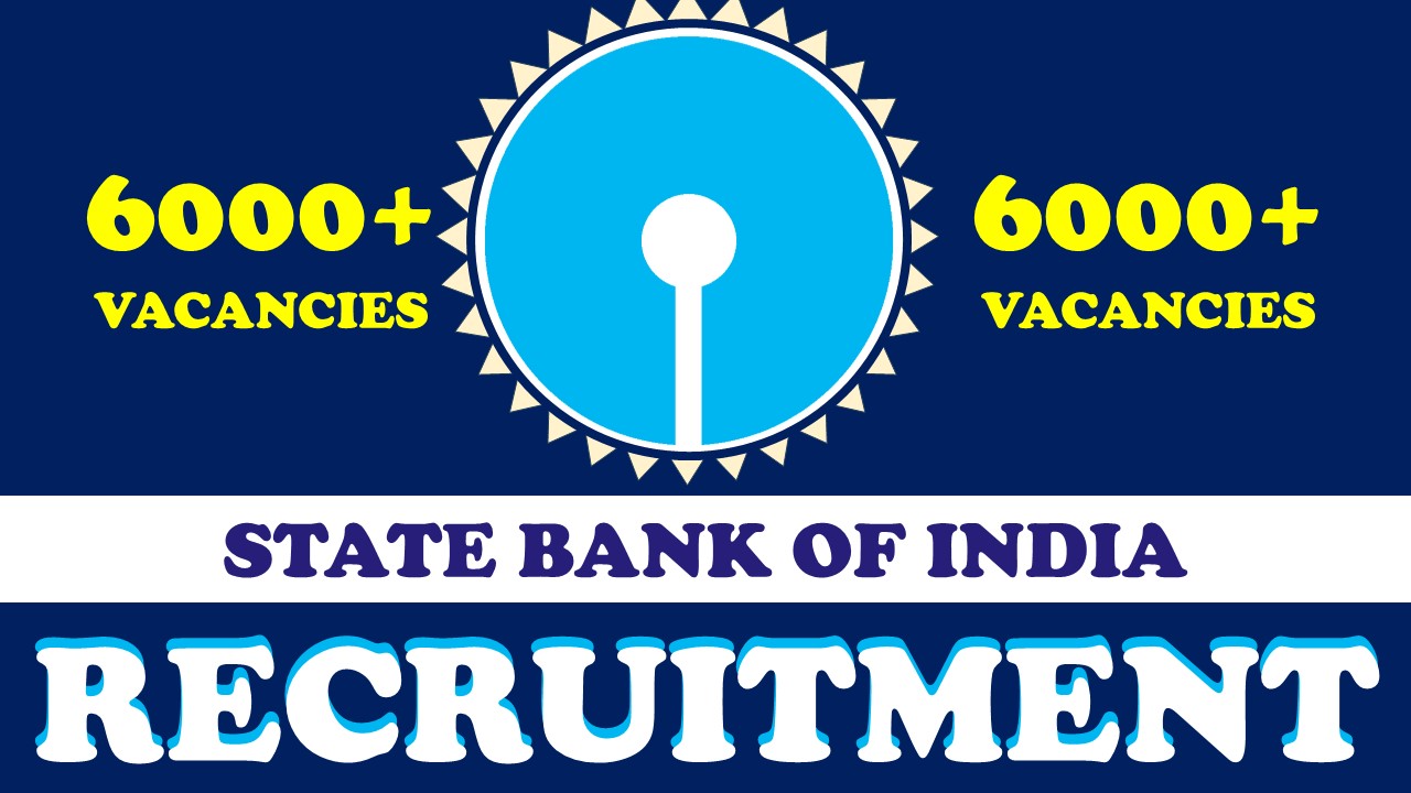 SBI Recruitment 2023 for Bumper Vacancies of Apprentices: 6000+ Vacancies Available, Apply Fast, Know Application Process