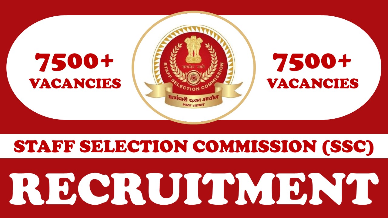 SSC Recruitment 2023 for Mega Vacancies of Constable: 7500+ Vacancies Available, Apply Fast, Check How to Apply