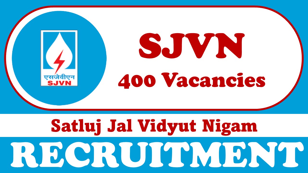 SJVN Recruitment 2023 for Apprentices Training: Notification Released for 400 Vacancies, Know Requirements, Compensation, and Applying Process