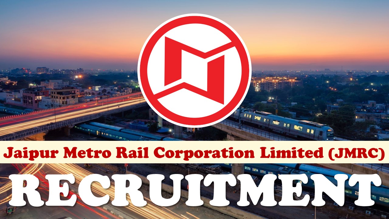 Jaipur Metro Rail Corporation Recruitment 2024 for Various Posts: Know Applying Details, Compensations and Apply Fast