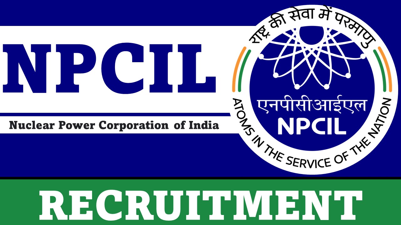 NPCIL Recruitment 2024 for 50+ Vacancies: Learn About Compensation, Age Restriction and Procedure of Application