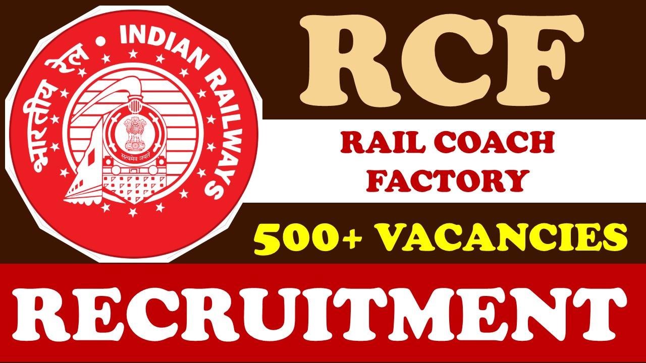 RCF Kapurthala Recruitment 2024 for Apprentices: Age Requirement, Review Post, Compensation and More Crucial Information